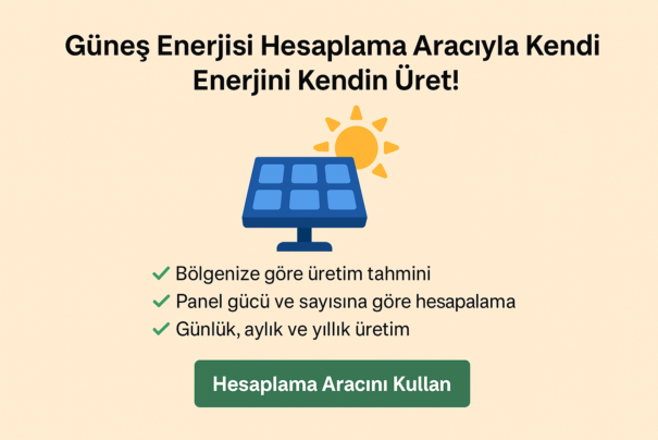 Güneş Enerjisi Hesaplama Aracıyla Kendi Enerjini Kendin Üret